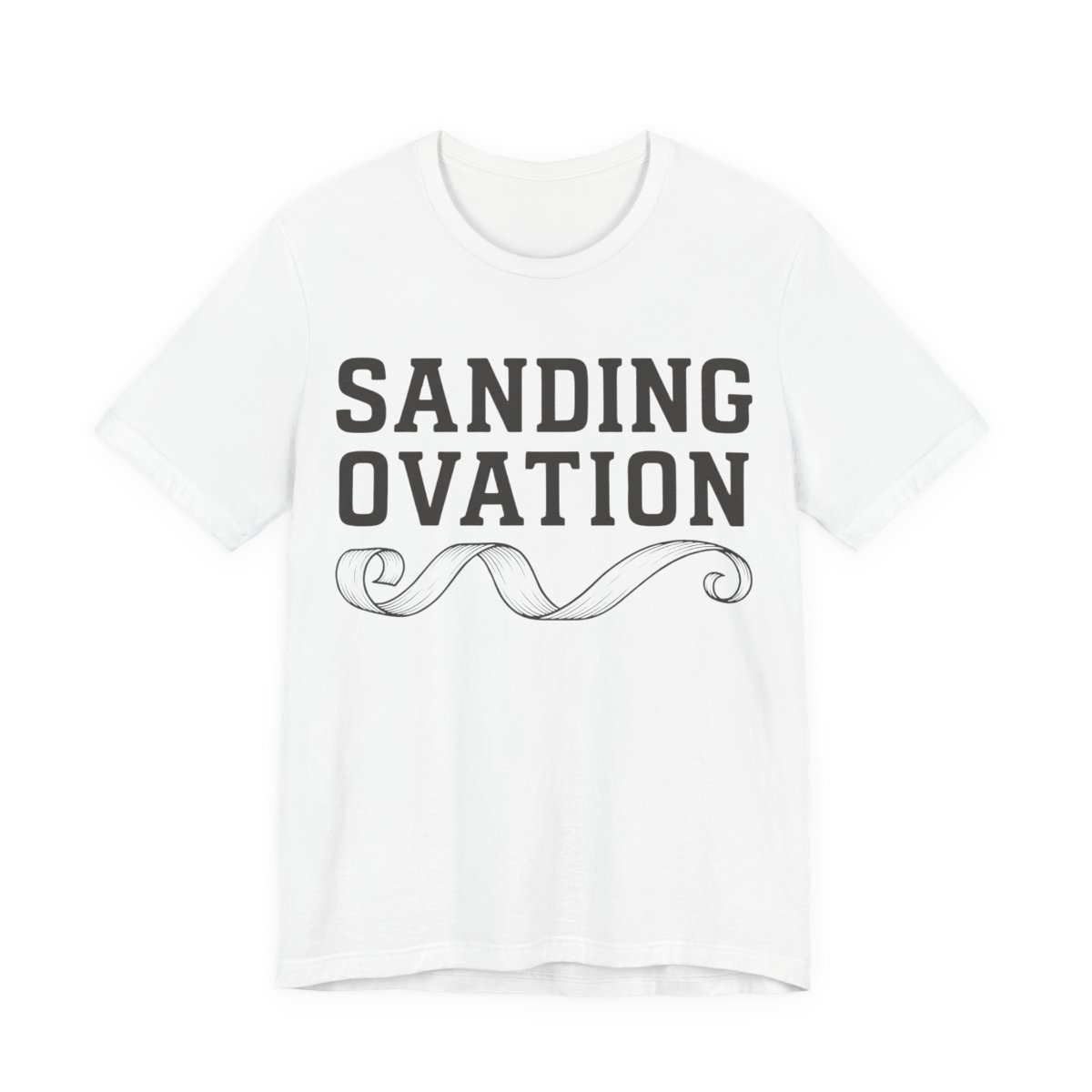Sanding Ovation Woodworking Tee - Funny Carpenter Gift Shirt in White