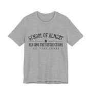 School Of Almost Reading The Instructions Shirt - Funny Tee in Athletic Heather