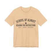 School Of Almost Reading The Instructions Shirt - Funny Tee in Sand Dune