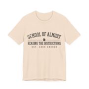 School Of Almost Reading The Instructions Shirt - Funny Tee in Soft Cream