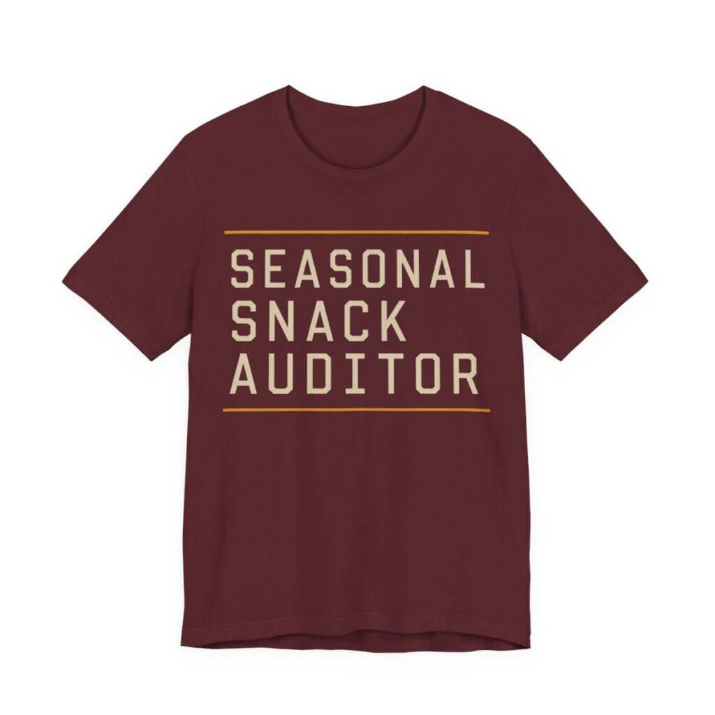 Seasonal Snack Auditor Shirt - Funny Gift Tee in Maroon
