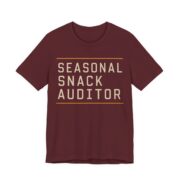 Seasonal Snack Auditor Shirt - Funny Gift Tee in Maroon