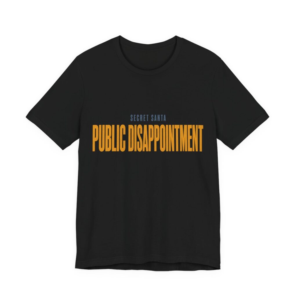 Secret Santa, Public Disappointment Shirt - Funny Gift Tee in Black