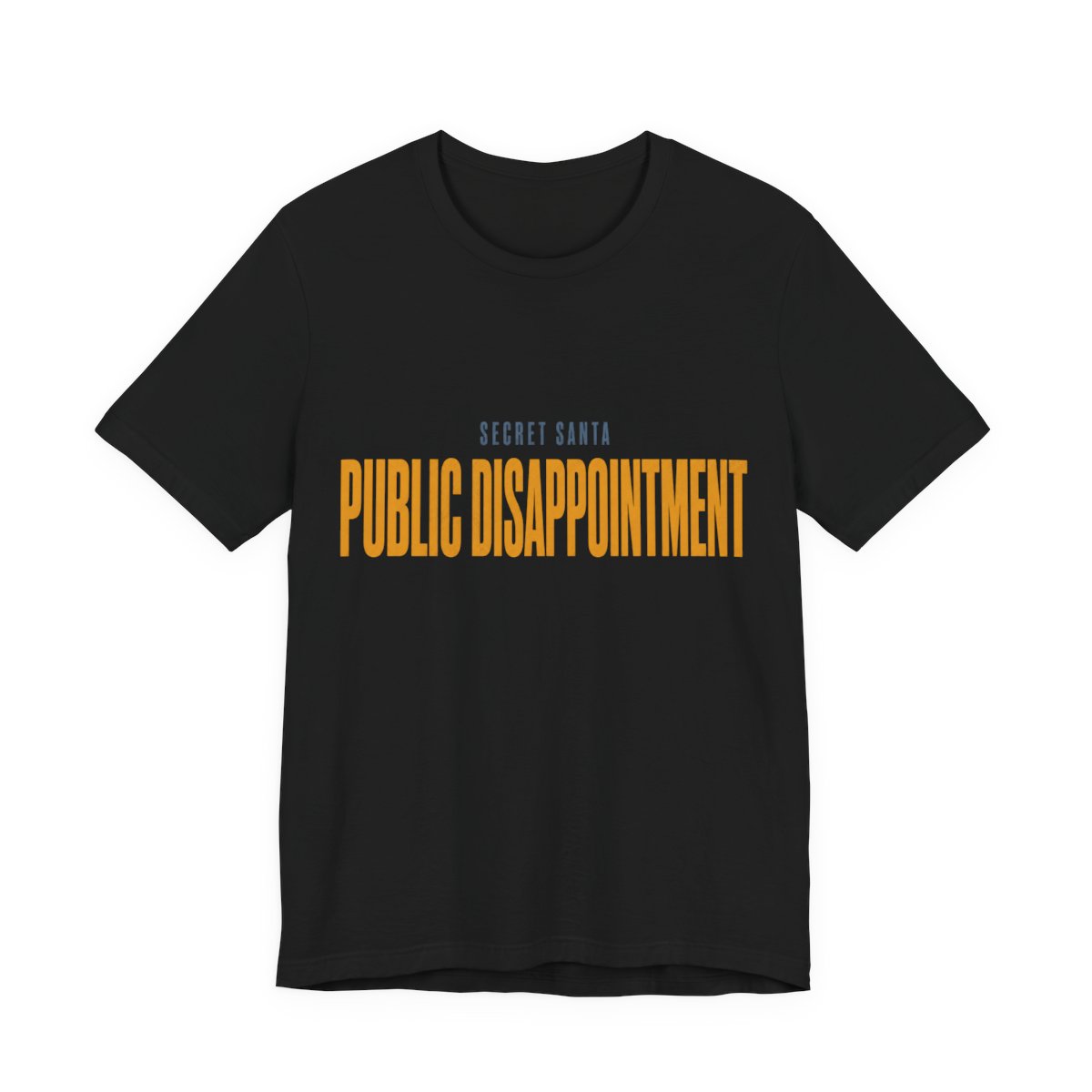 Secret Santa, Public Disappointment Shirt - Funny Gift Tee in Black