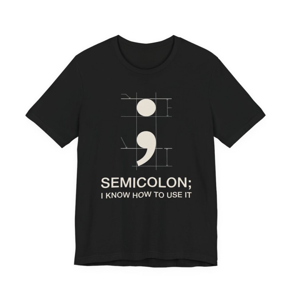 Semicolon I Know How To Use It Shirt - Funny Grammar Tee in Black