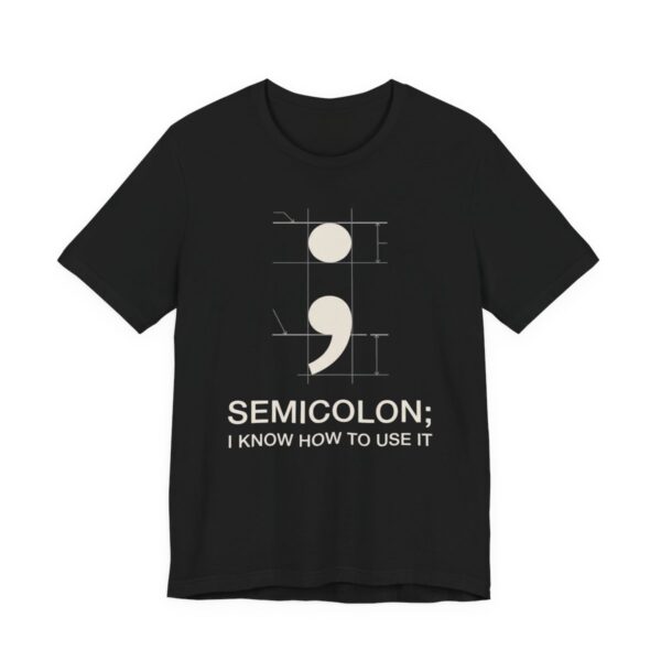 Semicolon I Know How To Use It Shirt - Funny Grammar Tee in Black