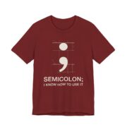 Semicolon I Know How To Use It Shirt - Funny Grammar Tee in Cardinal