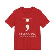 Semicolon I Know How To Use It Shirt - Funny Grammar Tee in Red