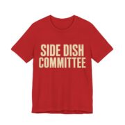Side Dish Committee Shirt - Funny Thanksgiving Tee in Red