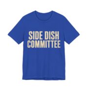 Side Dish Committee Shirt - Funny Thanksgiving Tee in True Royal