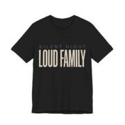 Silent Night, Loud Family Shirt - Funny Christmas Tee in Black