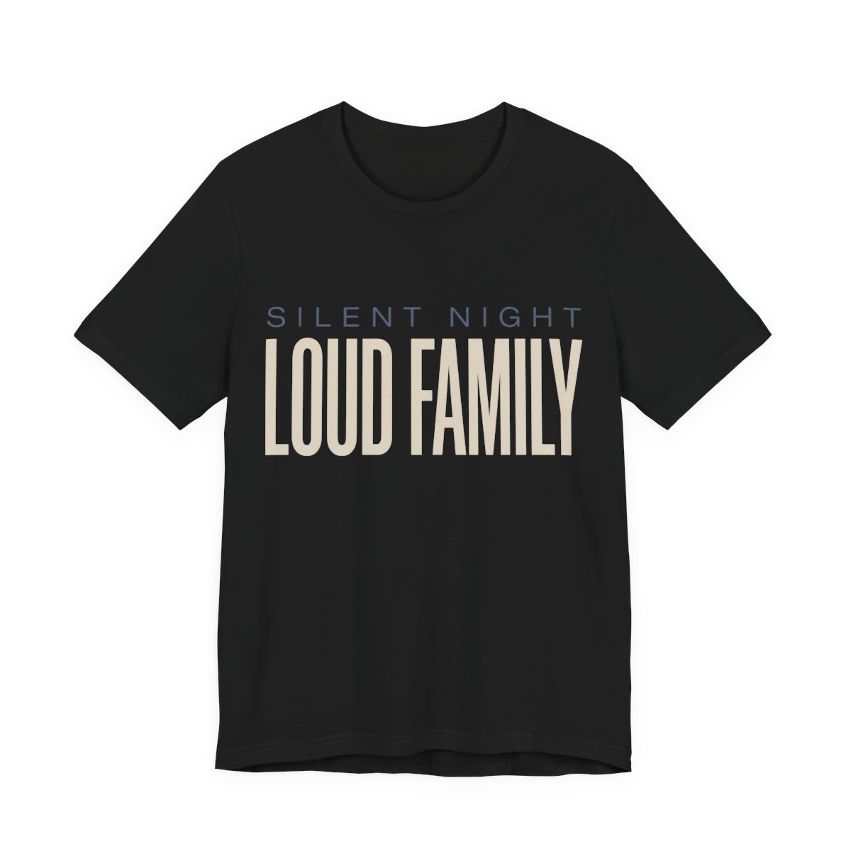 Silent Night, Loud Family Shirt - Funny Christmas Tee in Black