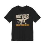 Silly Goose Serious Consequences Shirt - Funny Gift Tee in Black