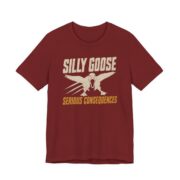 Silly Goose Serious Consequences Shirt - Funny Gift Tee in Cardinal