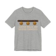 Sleigh Bells And Second Thoughts Shirt - Funny Christmas Tee in Athletic Heather
