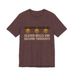 Sleigh Bells And Second Thoughts Shirt - Funny Christmas Tee in Heather Maroon