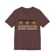 Sleigh Bells And Second Thoughts Shirt - Funny Christmas Tee in Heather Maroon