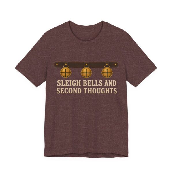Sleigh Bells And Second Thoughts Shirt - Funny Christmas Tee in Heather Maroon