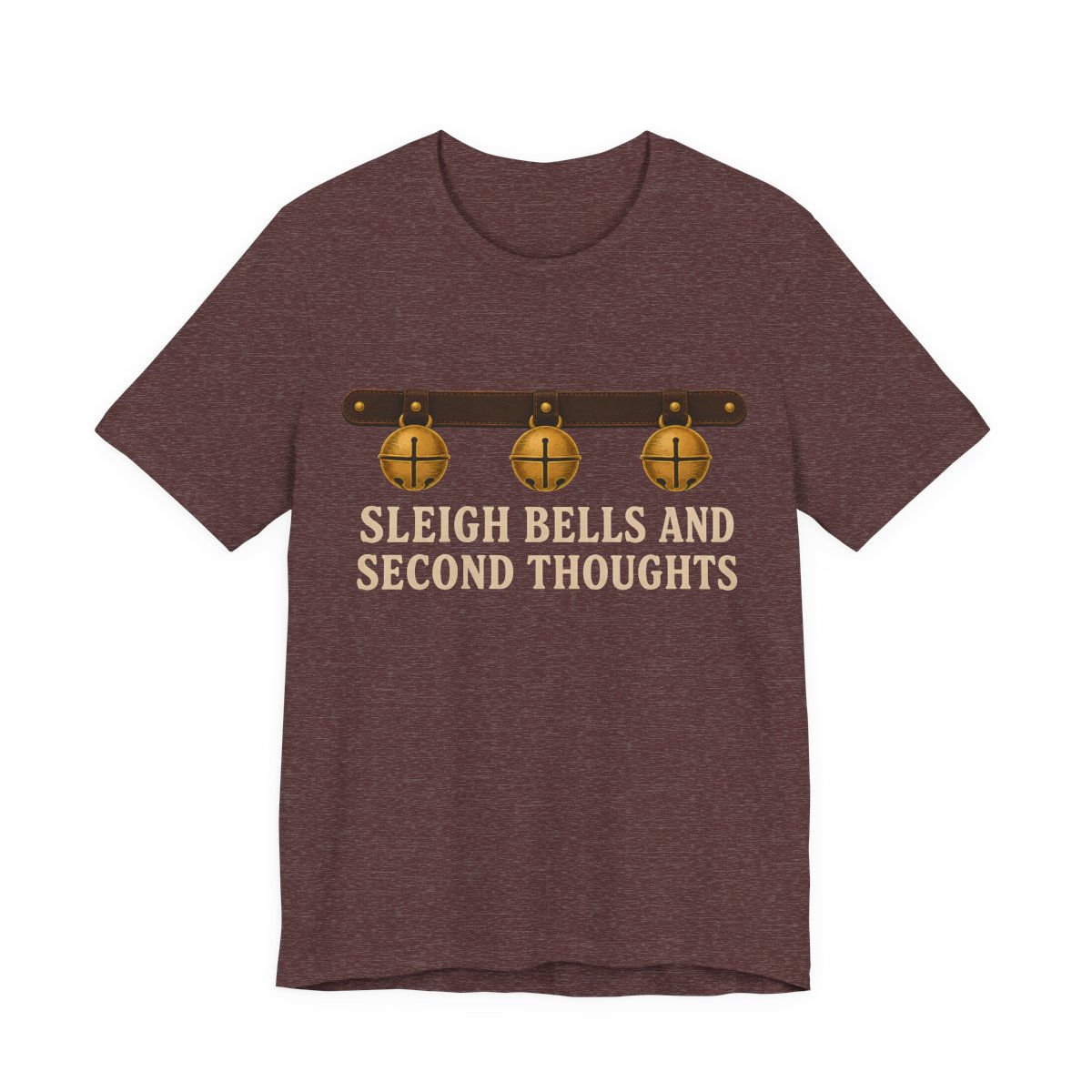 Sleigh Bells And Second Thoughts Shirt - Funny Christmas Tee in Heather Maroon