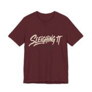 Sleighing It. Reluctantly Shirt - Funny Christmas Tee in Maroon