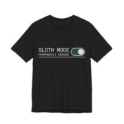 Sloth Mode Permanently Engaged Shirt - Funny Lazy Tee in Black