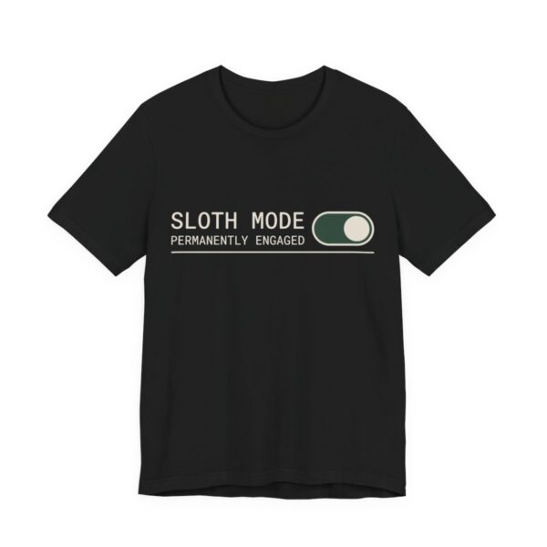 Sloth Mode Permanently Engaged Shirt - Funny Lazy Tee in Black