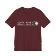 Sloth Mode Permanently Engaged Shirt - Funny Lazy Tee in Maroon