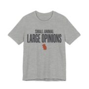 Small Animal Large Opinions Shirt - Funny Graphic Tee in Athletic Heather