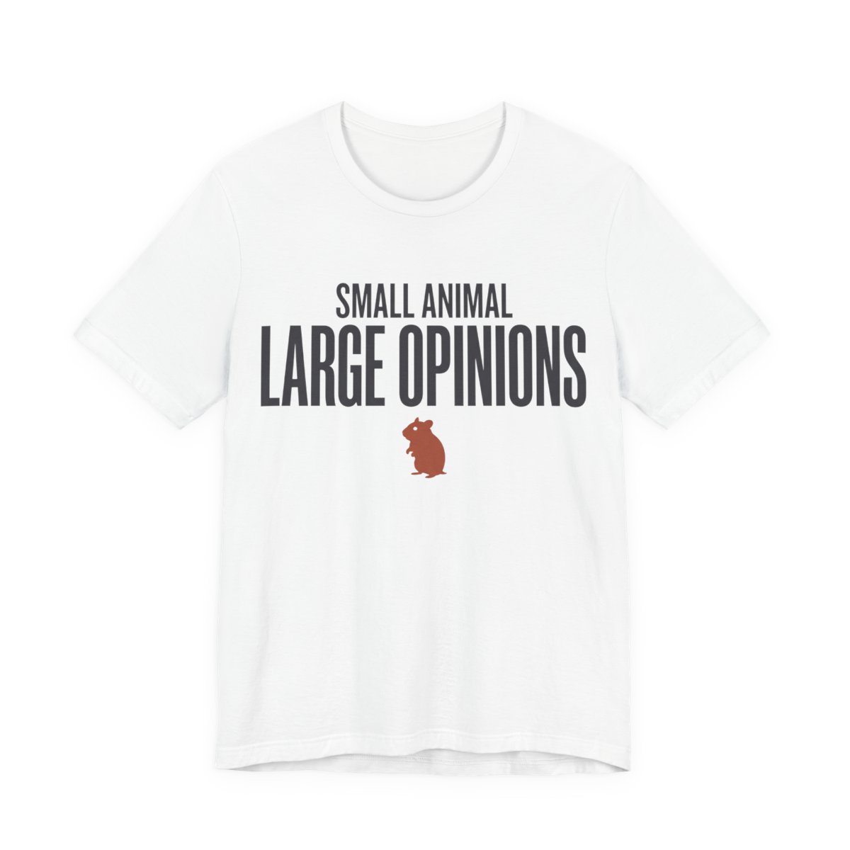 Small Animal Large Opinions Shirt - Funny Graphic Tee White Small Animal Large Opinions Shirt - Funny Graphic Tee in White