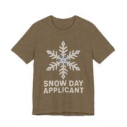 Snow Day Applicant Shirt - Funny Christmas Tee in Heather Olive