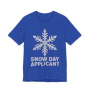 Snow Day Applicant Shirt - Funny Christmas Tee in True Royal