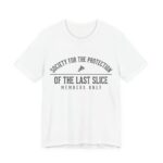 Society For The Protection Of The Last Slice Shirt - Pizza Tee in White