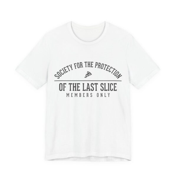 Society For The Protection Of The Last Slice Shirt - Pizza Tee in White