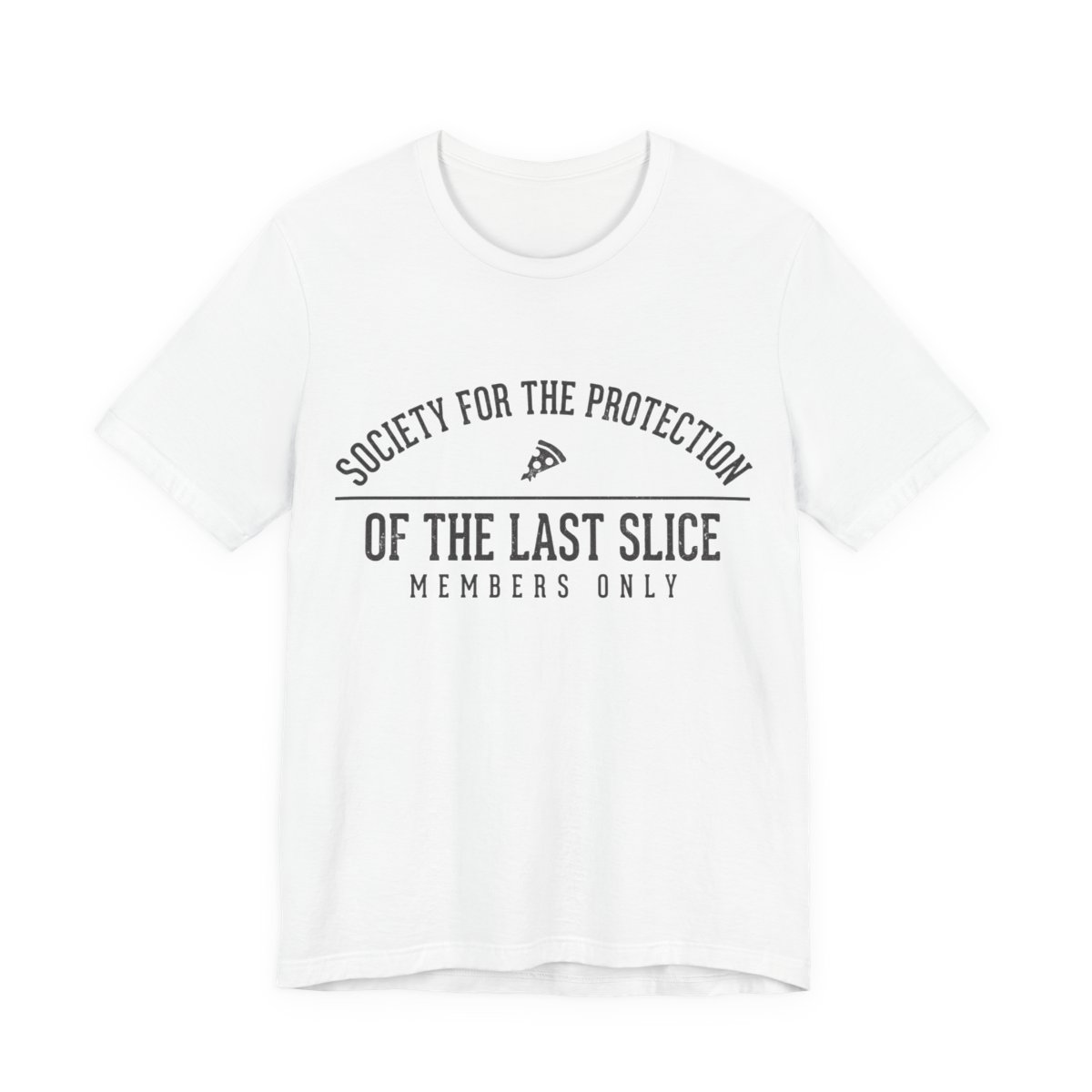 Society For The Protection Of The Last Slice Shirt - Pizza Tee in White