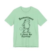 Sometimes I Just Be Fartin Funny Frog T-Shirt in Mint