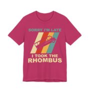 Sorry I’m Late I Took The Rhombus Math T-Shirt in Berry