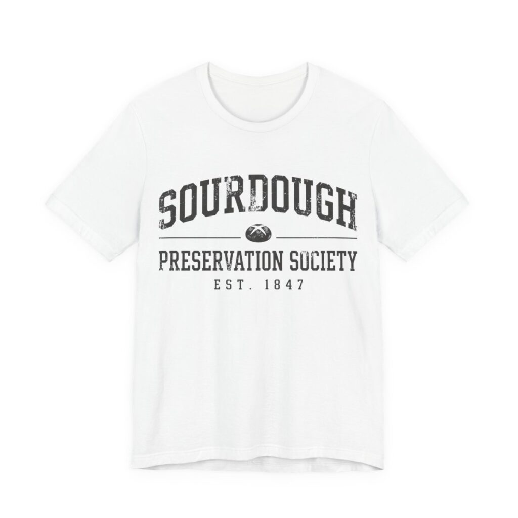Sourdough Preservation Society Shirt - Funny Bread Baker Gift in White