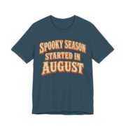 Spooky Season Started In August Shirt - Funny Halloween Tee in Deep Teal