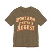 Spooky Season Started In August Shirt - Funny Halloween Tee in Heather Olive