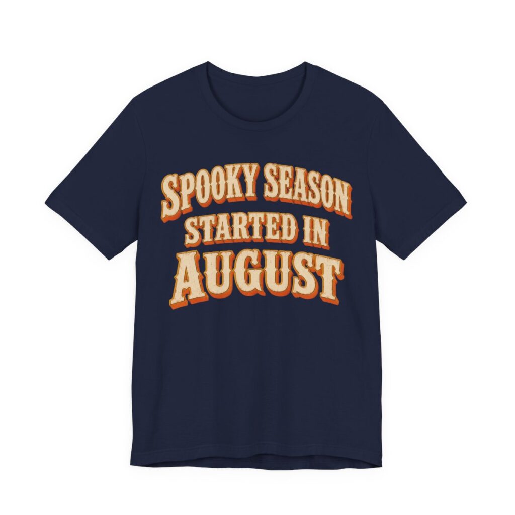 Spooky Season Started In August Shirt - Funny Halloween Tee in Navy