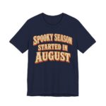 Spooky Season Started In August Shirt - Funny Halloween Tee in Navy