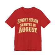Spooky Season Started In August Shirt - Funny Halloween Tee in Red