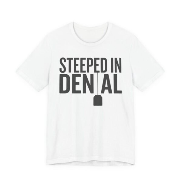 Steeped In Denial Shirt - Funny Tea Lover Pun Tee in White