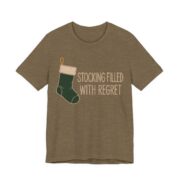Stocking Filled With Regret Shirt - Funny Christmas Tee in Heather Olive