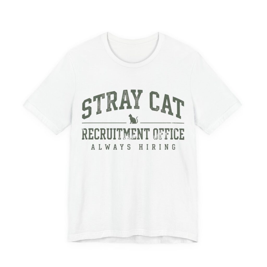Stray Cat Recruitment Office Shirt - Funny Cat Lover Gift in White