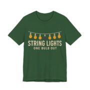 String Lights, One Bulb Out Shirt - Funny Christmas Tee in Evergreen