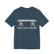 Table For Everyone Shirt - Funny Thanksgiving Tee in Deep Teal