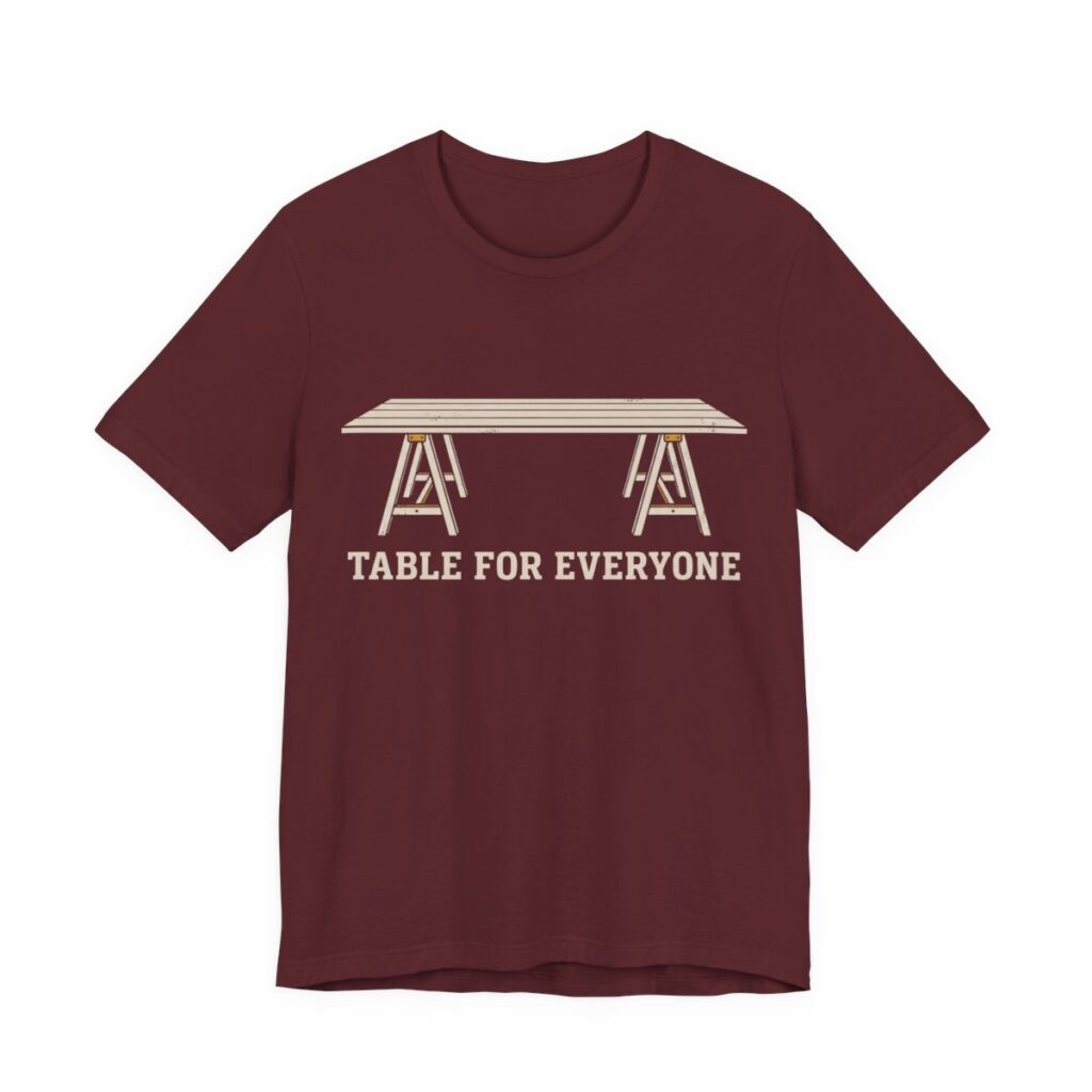 Table For Everyone Shirt - Funny Thanksgiving Tee in Maroon