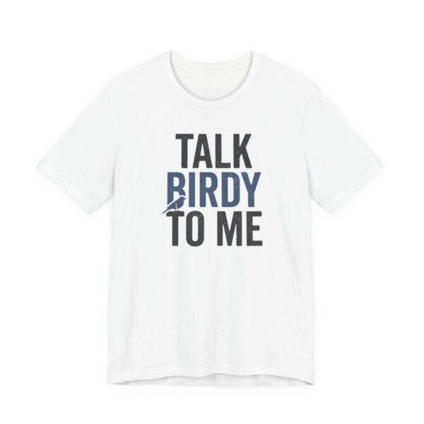 Talk Birdy To Me Shirt - Funny Bird Watching Gift Tee in White