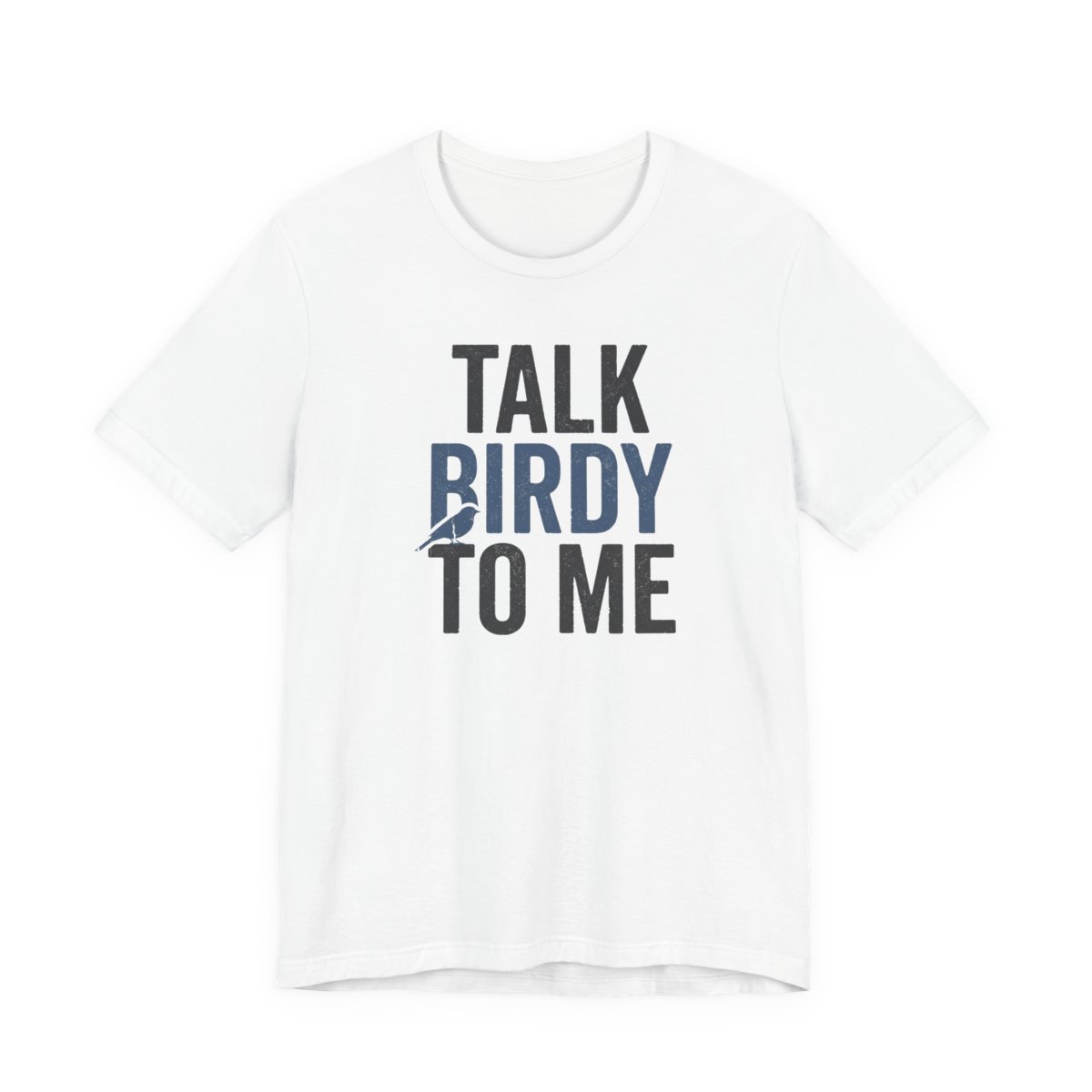 Talk Birdy To Me Shirt - Funny Bird Watching Gift Tee in White
